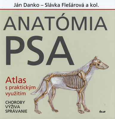 Anatómia psa : atlas s praktickým využitím : choroby - výživa - správanie /
