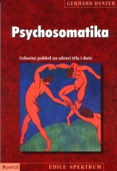 Psychosomatika. : Celostný pohled na zdraví těla i duše. /