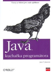 Java : kuchařka programátora : [vzory a řešení pro vaše aplikace] /