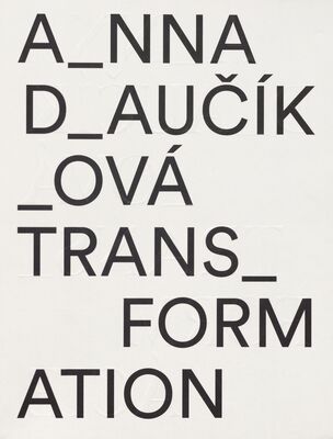 Anna Daučíková: Transformation /