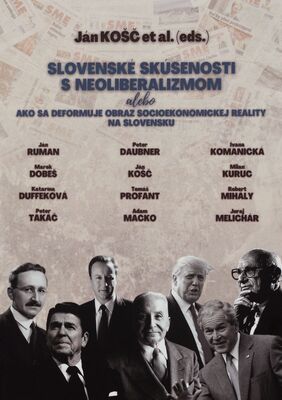 Slovenské skúsenosti s neoliberalizmom, alebo, Ako sa deformuje obraz socioekonomickej reality na Slovensku /