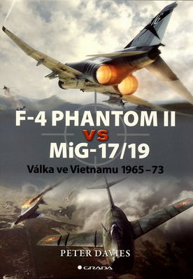 F-4 Phantom II vs MiG-17/19 : válka ve Vietnamu 1965-73 /