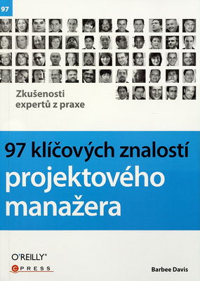 97 klíčových znalostí projektového manažera : [zkušenosti expertů z praxe] /