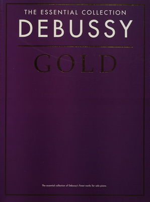 Debussy gold: the essential collection /