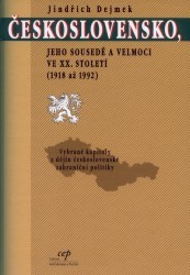 Československo, jeho sousedé a velmoci ve 20. století (1918-1992). : Vybrané kapitoly z dějin československé zahraniční politiky. /