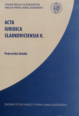 Acta Iuridica Sladkoviciensia. V, Právnicke štúdie /