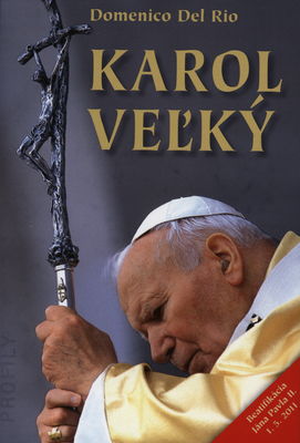Karol Veľký : [beatifikácia Jána Pavla II., 1.5.2011] /