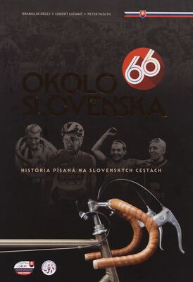 Okolo Slovenska 66 : história písaná na slovenských cestách /
