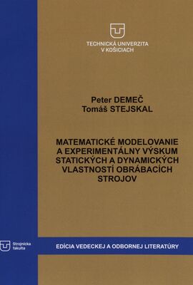Matematické modelovanie a experimentálny výskum statických a dynamických vlastností obrábacích strojov /