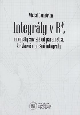 Integrály v Rn, integrály závislé od parametra, krivkové a plošné integrály /