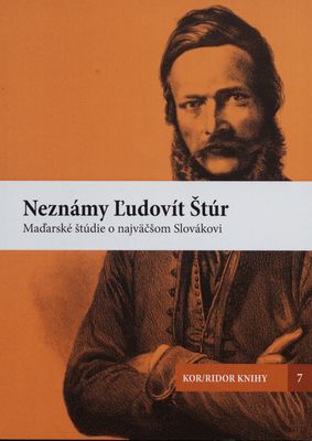 Neznámy Ľudovít Štúr : maďarské štúdie o najväčšom Slovákovi /