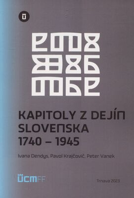Kapitoly z dejín Slovenska 1740-1945 /