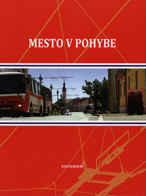 Mesto v pohybe : 60 rokov mestskej hromadnej dopravy v Prešove (1949-2009) /