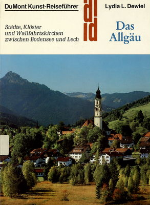 Das Allgäu : Städte, Klöster und Wallfahrtskirchen zwischen Bodensee und Lech /