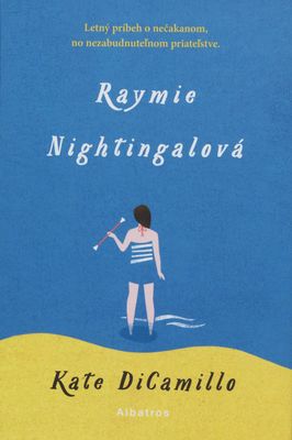 Raymie Nightingalová : [letný príbeh o nečakanom, no nezabudnuteľnom priateľstve] /
