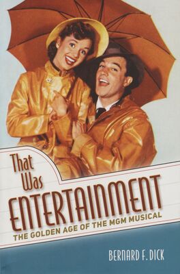 That was entertainment : the golden age of the MGM musical /