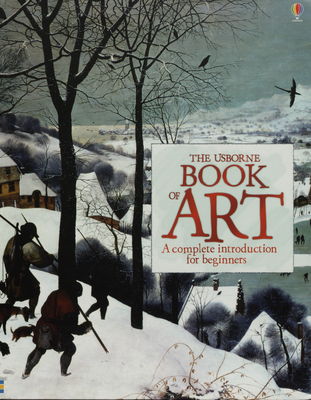 The Usborne book of art : [a complete introduction for beginners] /