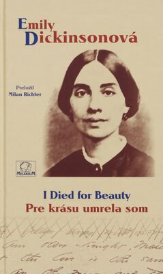 I died for beauty : selected poems = Pre krásu umrela som : vybrané básne /