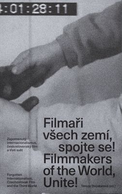 Filmaři všech zemí, spojte se! : zapomenutý internacionalismus, československý film a třetí svět /