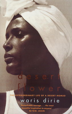 Desert flower : the extraordinary journey of a desert nomad /