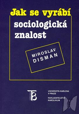 Jak se vyrábí sociologická znalost : příručka pro uživatele /