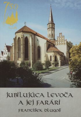 Jubilujúca Levoča a jej farári /