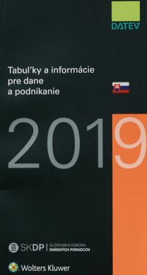 Tabuľky a informácie pre dane a podnikanie 2019 /