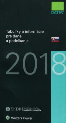 Tabuľky a informácie pre dane a podnikanie 2018 /