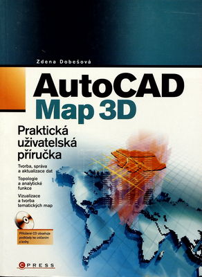 AutoCAD Map 3D : praktická uživatelská příručka /