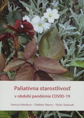 Paliatívna starostlivosť v období pandémie COVID-19 /
