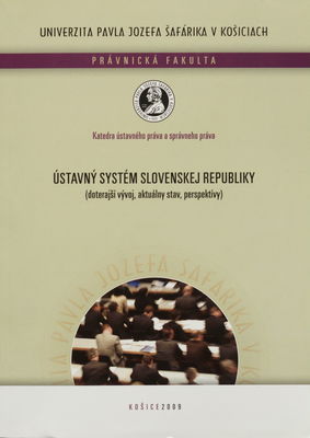Ústavný systém Slovenskej republiky : (doterajší vývoj, aktuálny stav, perspektívy) /