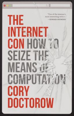 The internet con : how to seize the means of computation /