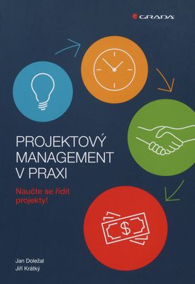 Projektový management v praxi : naučte se řídit projekty! /