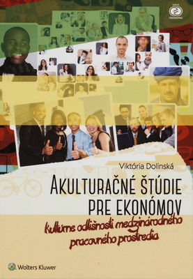 Akulturačné štúdie pre ekonómov : kultúrne odlišnosti medzinárodného pracovného prostredia /