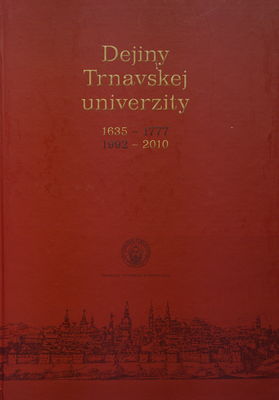 Dejiny Trnavskej univerzity 1635-1777, 1992-2010 /