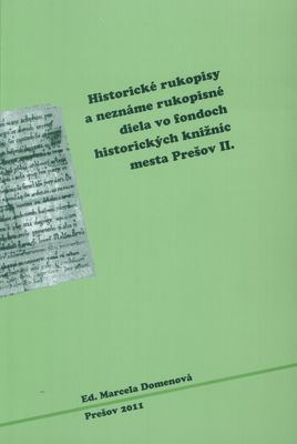 Historické rukopisy a neznáme rukopisné diela vo fondoch historických knižníc mesta Prešov. II.