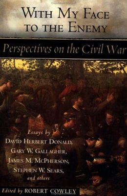 With my face to the enemy : perspectives on the civil war /