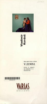Vladimír Kordoš : [výstava sa uskutočnila od 19.9.-17.11.2000 vo Varias Gallery v Žiline] /