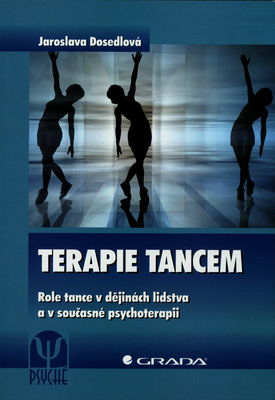 Terapie tancem : role tance v dějinách lidstva a v současné psychoterapii /