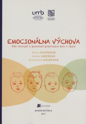 Emocionálna výchova : ako rozvíjať a poznávať prežívanie detí v škole /