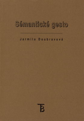 Sémantické gesto : (nepomíjivé rysy české kultury) /