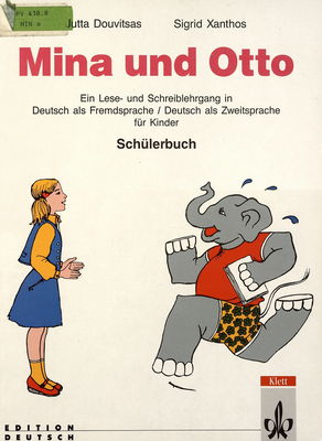 Mina und Otto : ein Lese- und Schreiblehrgang in Deutsch als Fremdsprache : Deutsch als Zweitsprache für Kinder. Schülerbuch /