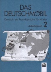 Das Deutschmobil. : Deutsch als Fremdsprache für Kinder. Arbeitsbuch 2. /