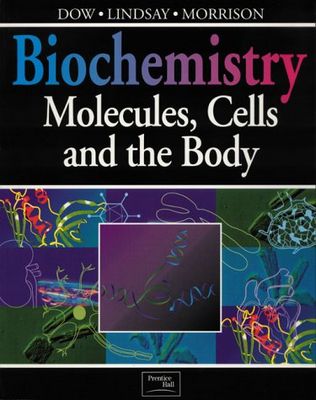 Biochemistry. : Molecules, Cells and the Body. /