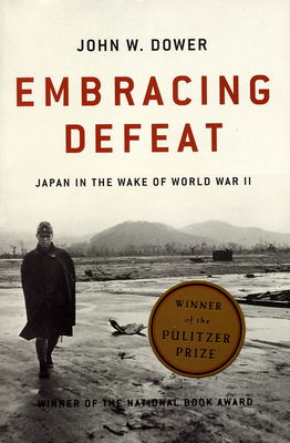 Embracing defeat : Japan in the wake of World War II /