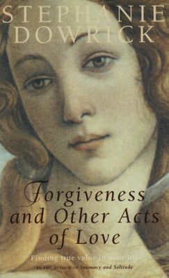 Forgiveness and other acts of love /