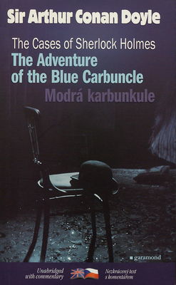 The cases of Sherlock Holmes ; The adventure of the blue carbuncle : nezkrácený text s komentářem /