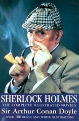Sherlock Holmes : the complete illustrated novels. A study in Scarlet. The sign of four. The hound of the Baskervilles. The valley of fear /