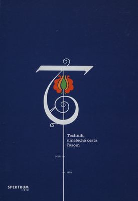 Technik, umelecká cesta časom : 65. výročie Vysokoškolského umeleckého súboru TECHNIK STU (1953-2018) /