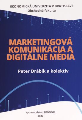 Marketingová komunikácia a digitálne médiá : učebnica /
